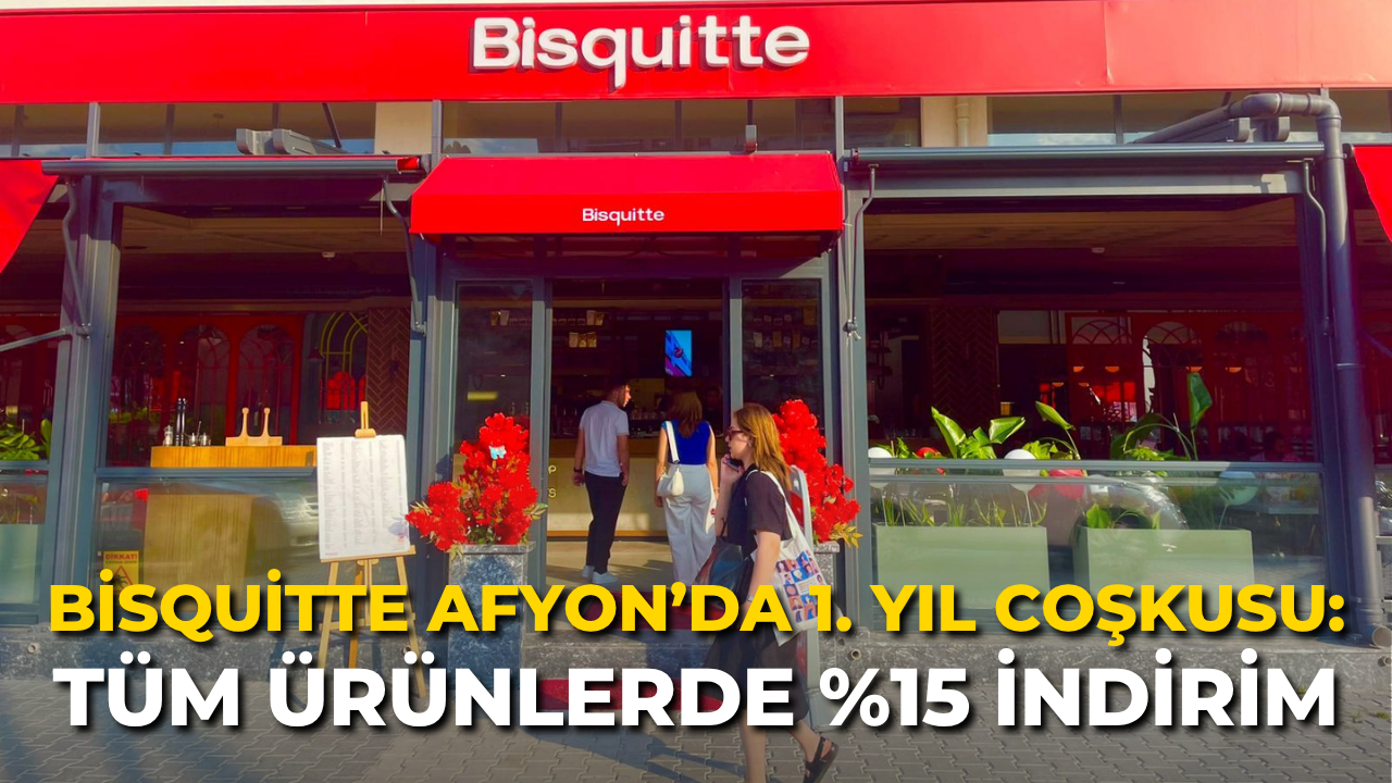 Bisquitte Afyon’da 1. Yıl Coşkusu: Tüm Ürünlerde %15 İndirim
