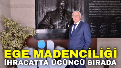Ege Madenciliği İhracatta Üçüncü Sırada