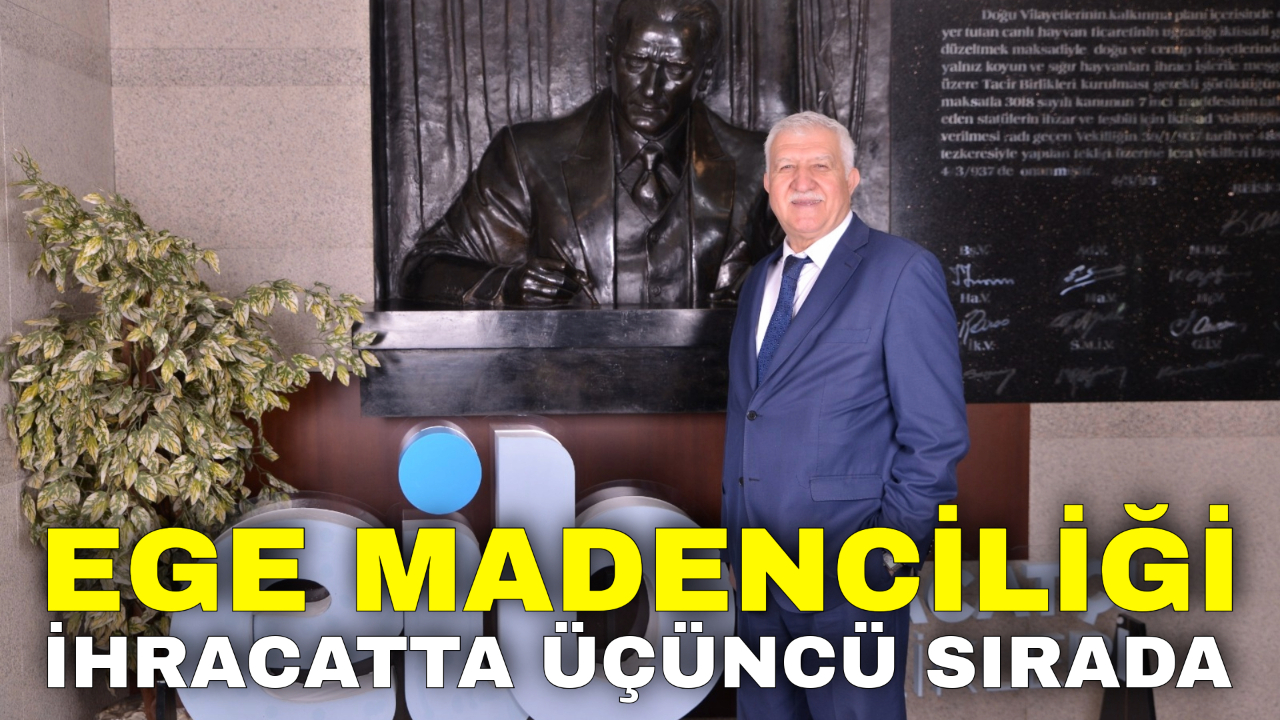 Ege Madenciliği İhracatta Üçüncü Sırada