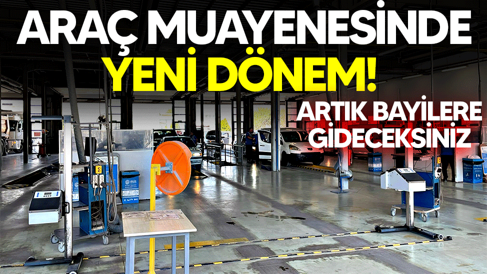 Araç Muayenesinde Yeni Dönem! Bayilik Başvuruları Başladı