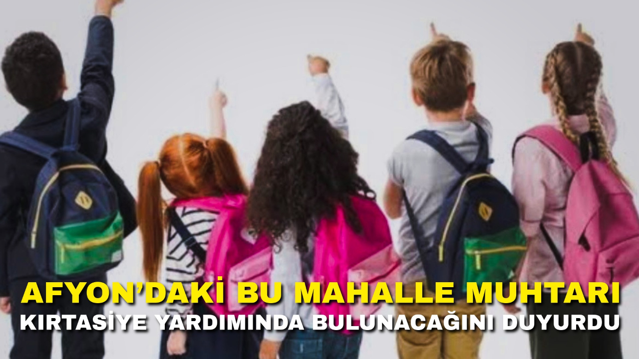 Afyon’daki Bu Mahalle Muhtarı Kırtasiye Yardımında Bulunacağını Duyurdu