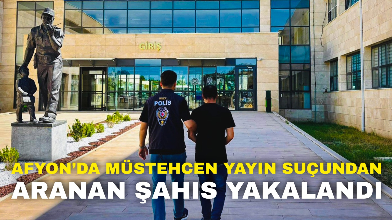 Afyon’da Müstehcen Yayın Suçundan Aranan Şahıs Yakalandı