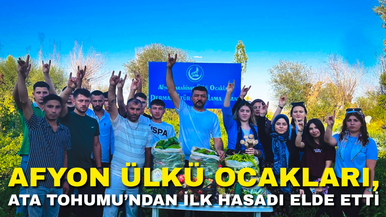 Afyon Ülkü Ocakları, Ata Tohumu’ndan İlk Hasadı Elde Etti