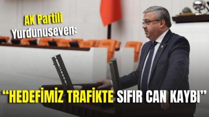 AK Partili Yurdunuseven: “Hedefimiz Trafikte Sıfır Can Kaybı”