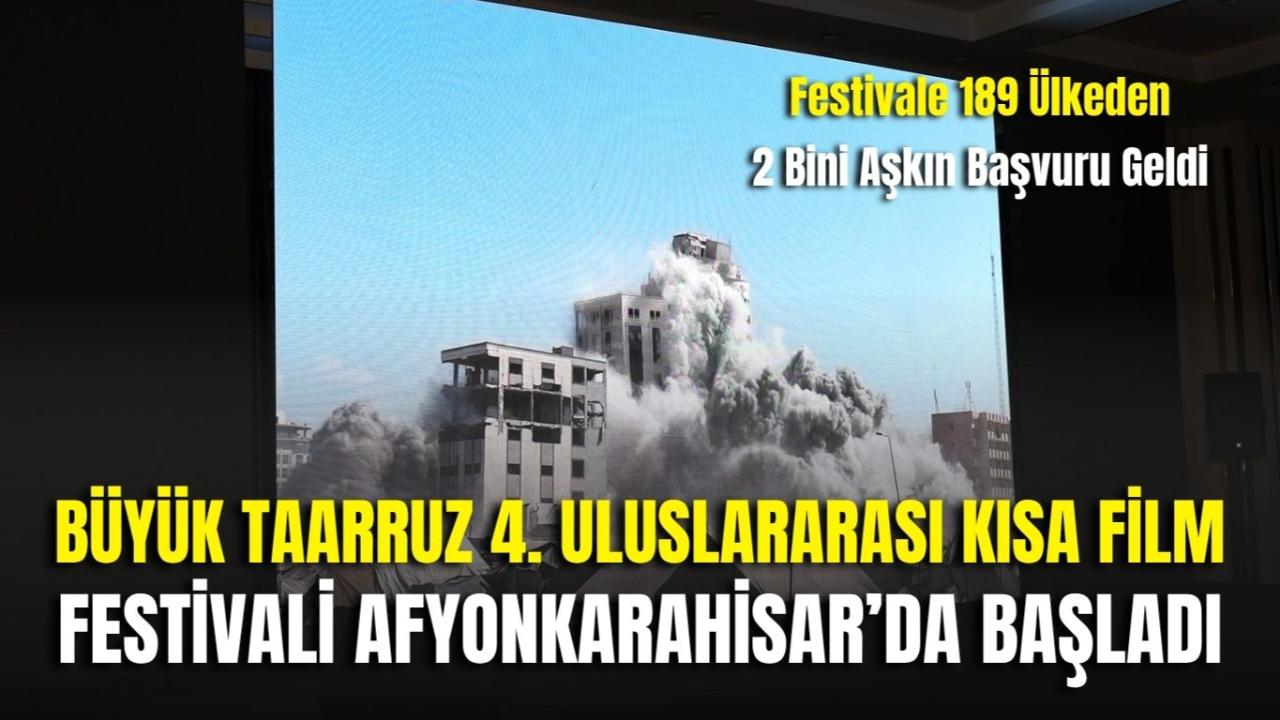 Büyük Taarruz 4. Uluslararası Kısa Film Festivali Afyonkarahisar’da Başladı: Festivale 189 Ülkeden 2 Bini Aşkın Başvuru Geldi