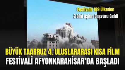 Büyük Taarruz 4. Uluslararası Kısa Film Festivali Afyonkarahisar’da Başladı: Festivale 189 Ülkeden 2 Bini Aşkın Başvuru Geldi