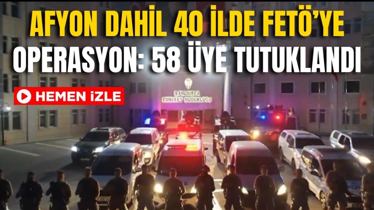 Afyonkarahisar’da Bulunduğu 40 İlde FETÖ Operasyonu: 58 Üye Tutuklandı