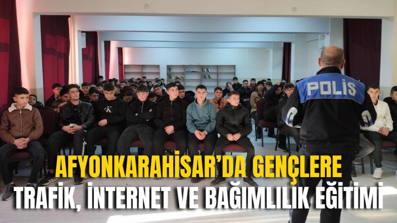 Afyonkarahisar’da Gençlere Trafik, İnternet ve Bağımlılık Eğitimi