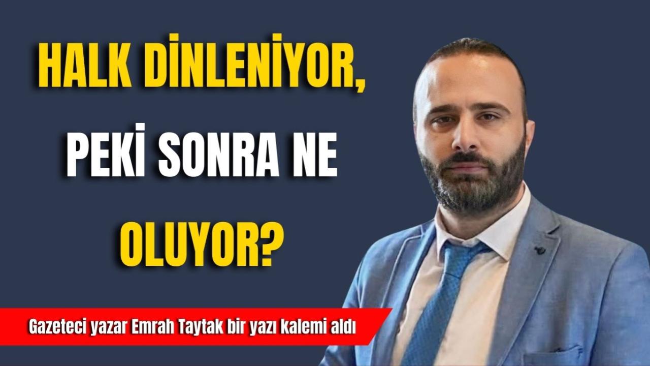Halk Dinleniyor, Peki Sonra Ne Oluyor?