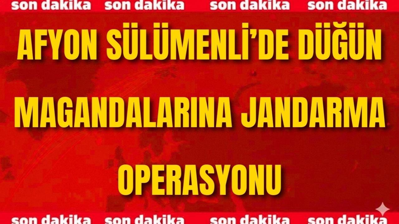 Afyon Sülümenli’de Düğün Magandalarına Jandarma Operasyonu
