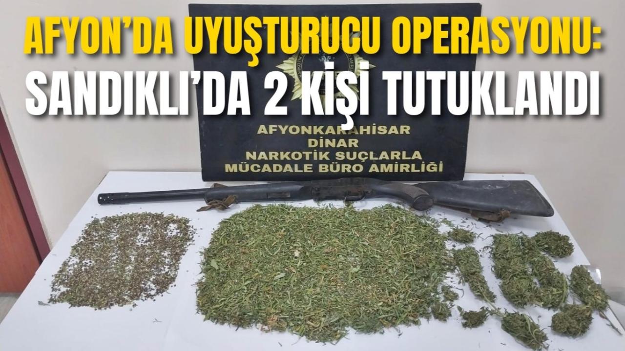 Afyon’da Uyuşturucu Operasyonu: Sandıklı’da 2 Kişi Tutuklandı