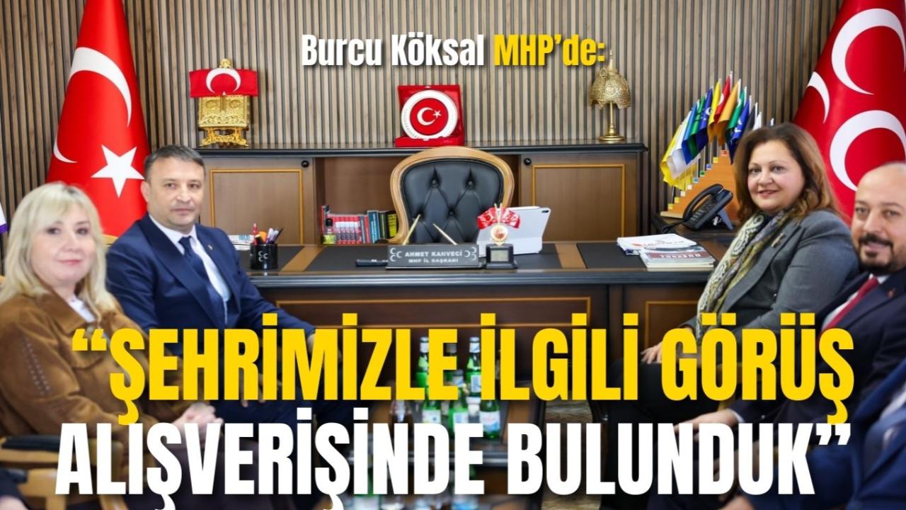 Burcu Köksal MHP’de: “Şehrimizle İlgili Görüş Alışverişinde Bulunduk”