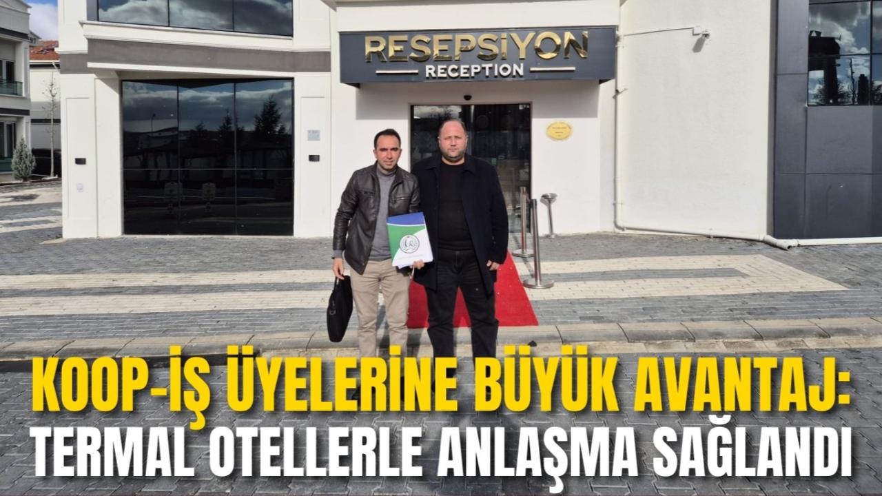 Koop-İş Üyelerine Büyük Avantaj: Termal Otellerle Anlaşma Sağlandı