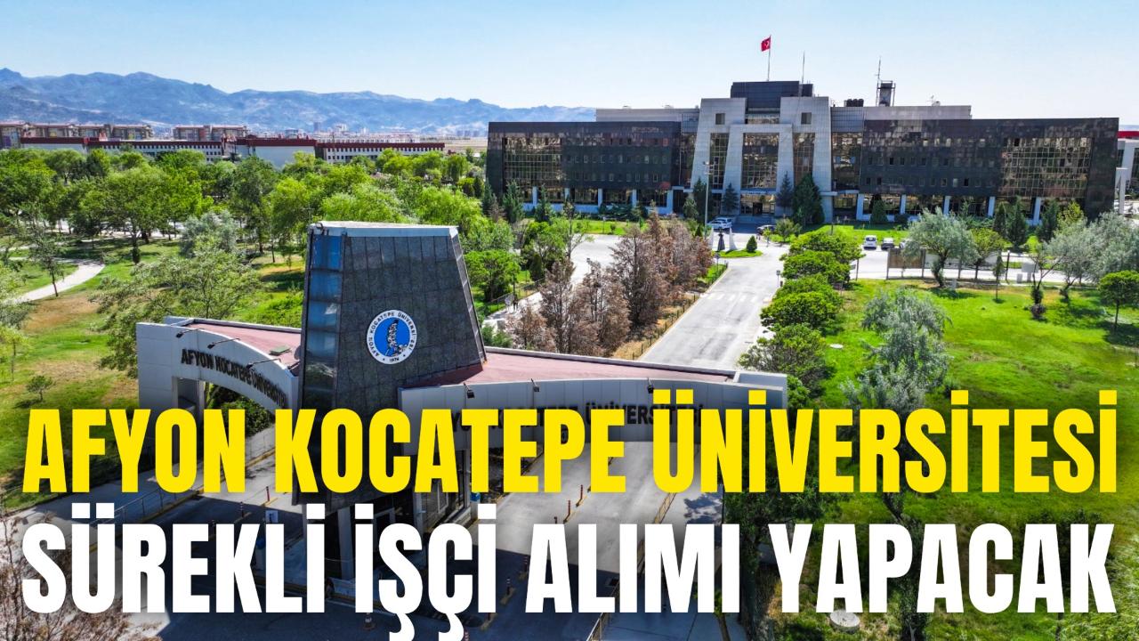 Afyon Kocatepe Üniversitesi Sürekli İşçi Alımı Yapacak