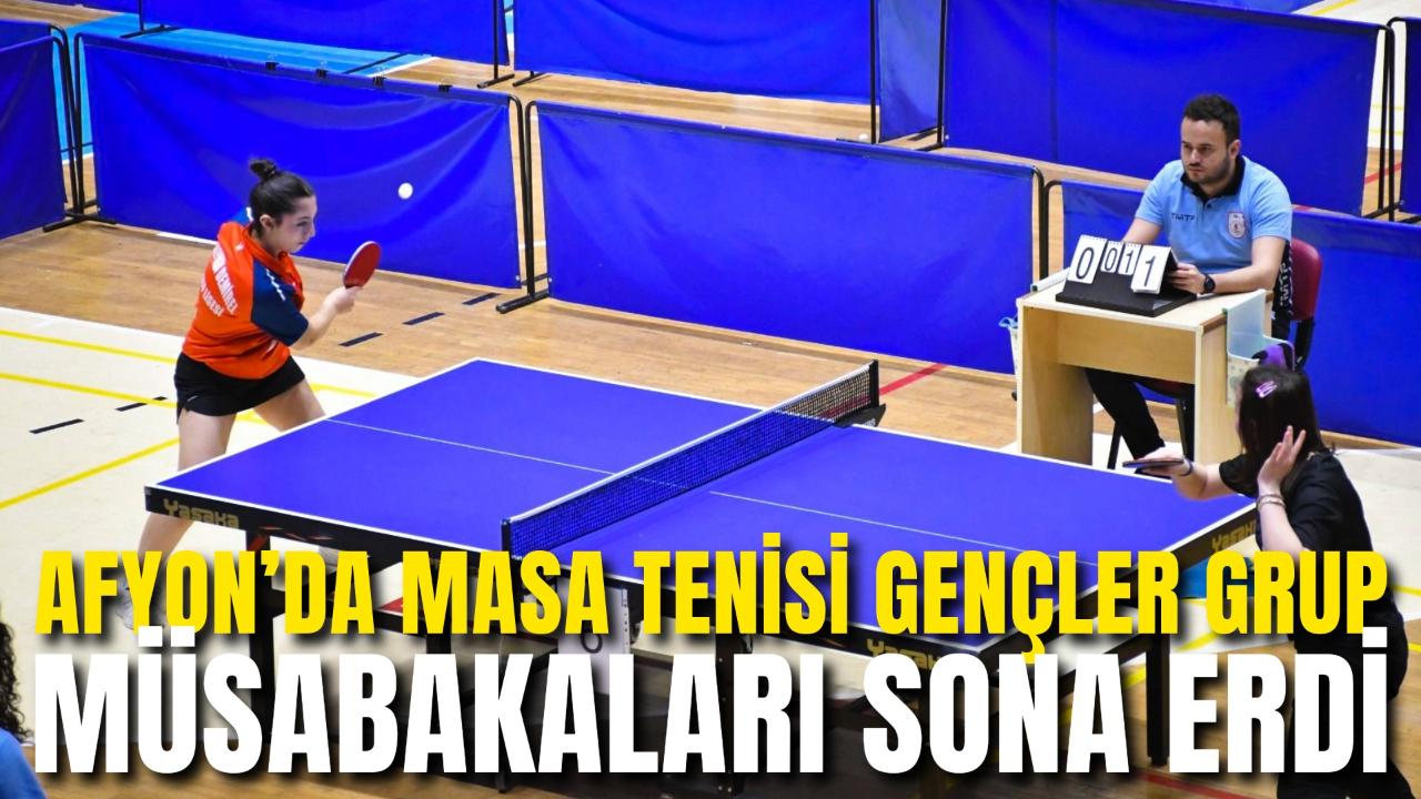 Afyonkarahisar’da Masa Tenisi Gençler Grup Müsabakaları Sona Erdi