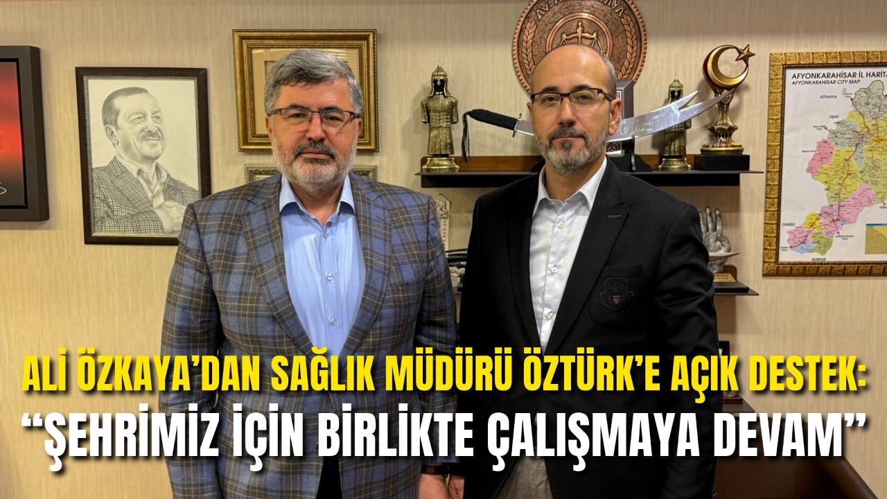 AK Partili Ali Özkaya’dan Sağlık Müdürü Öztürk’e Açık Destek: “Şehrimiz İçin Birlikte Çalışmaya Devam”