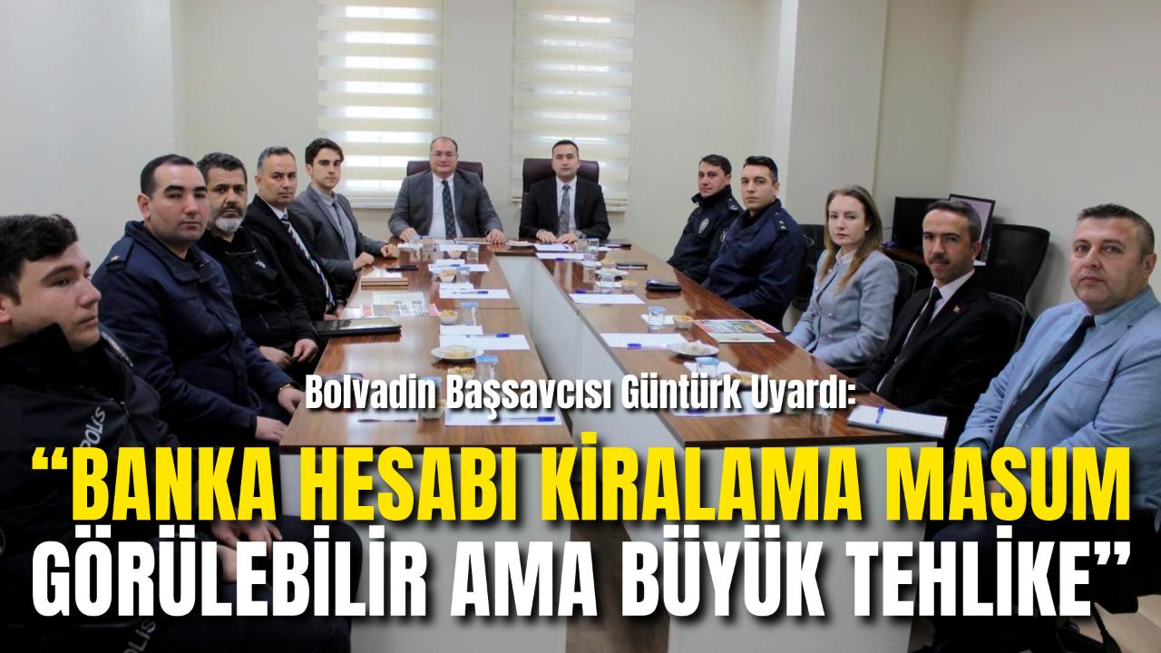 Bolvadin Başsavcısı Güntürk Uyardı: “Banka Hesabı Kiralama Masum Görülebilir Ama Büyük Tehlike”