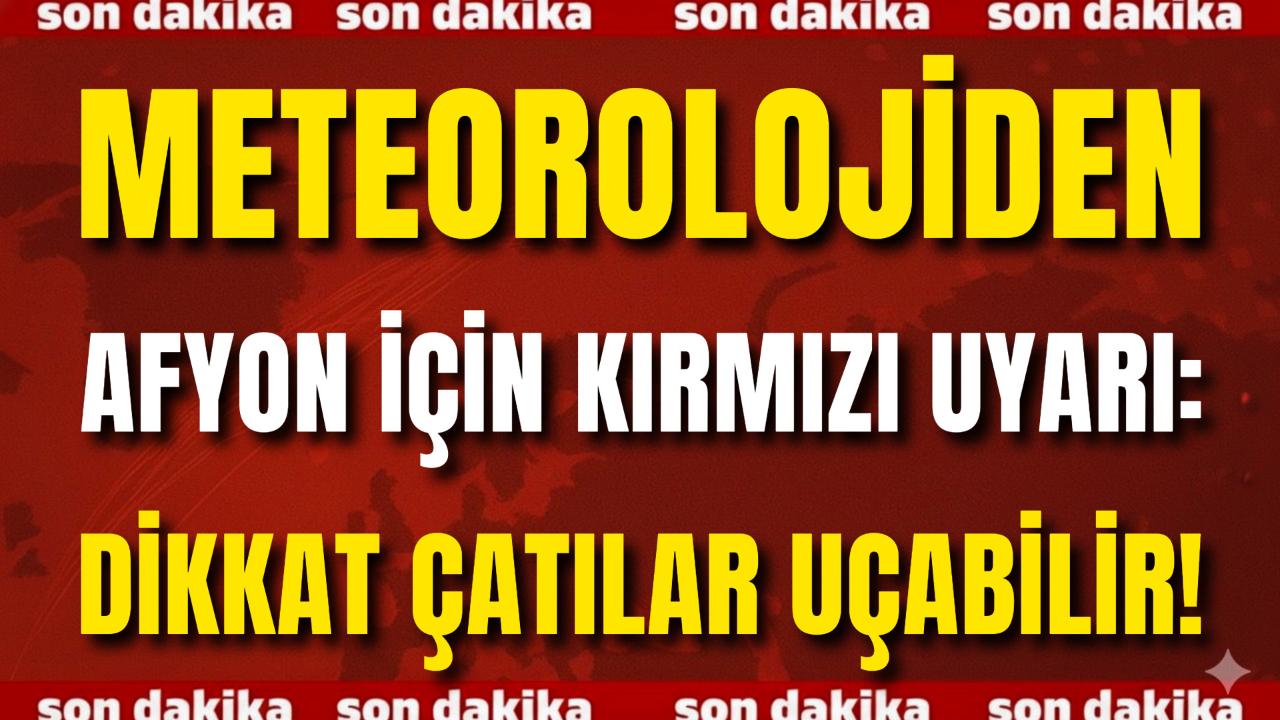 Meteoroloji Afyonkarahisar’ı Uyardı: Kuvvetli Rüzgar ve Fırtına Geliyor!