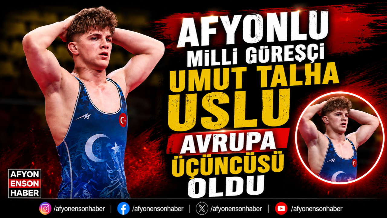 Afyonlu Milli Güreşçi Umut Talha Uslu Avrupa Üçüncüsü Oldu